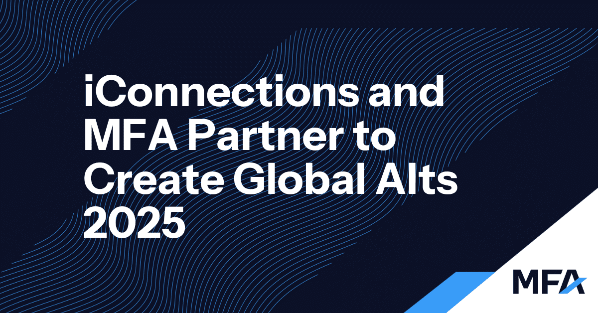 iConnections and MFA Partner to Create Global Alts 2025 World's