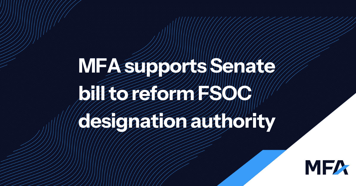 MFA supports Senate bill to reform FSOC designation authority - MFA