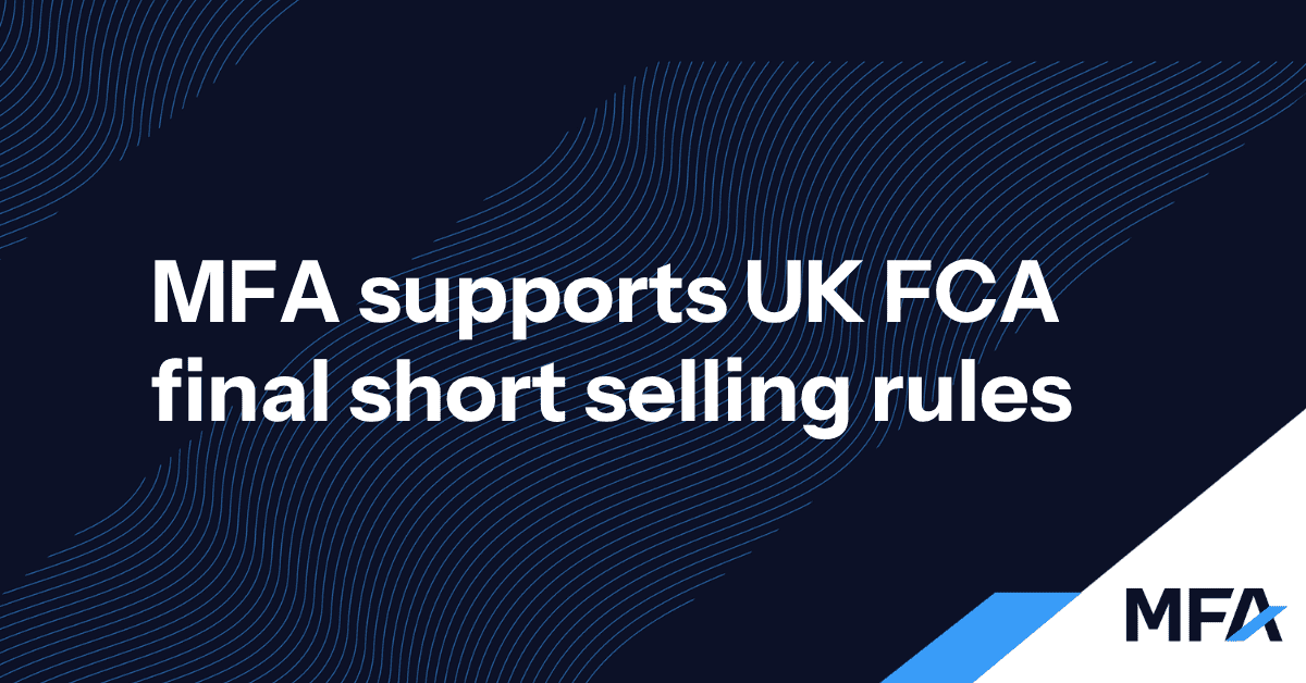 MFA supports UK FCA final short selling rules - MFA